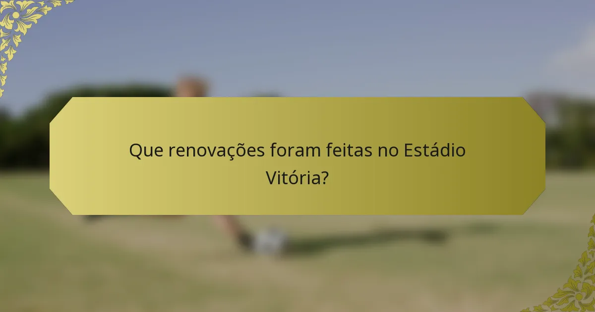 Que renovações foram feitas no Estádio Vitória?